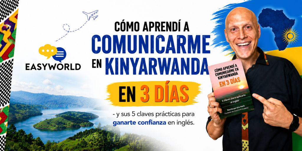 Ebook - cómo aprendí a comunicarme en kinyarwanda en 3 días y las 5 lecciones que puedes aplicar para aprender el inglés.